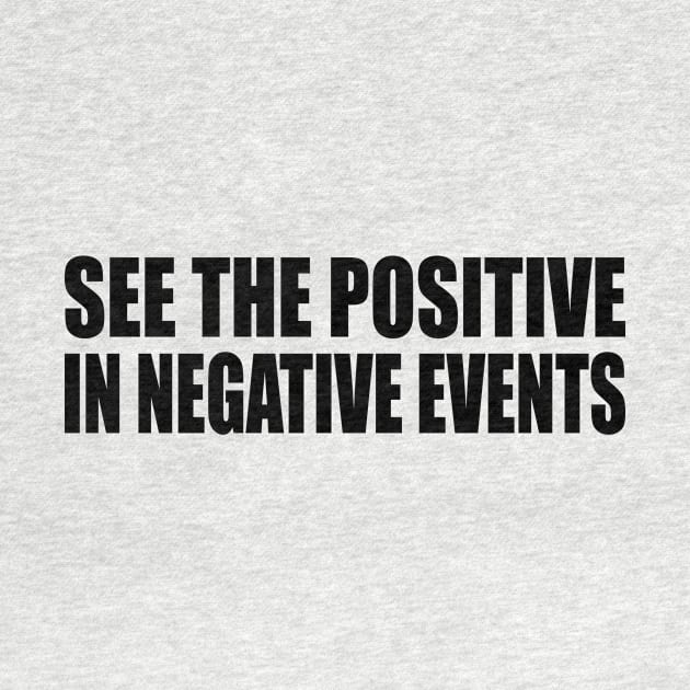 See the positive in negative events by DinaShalash